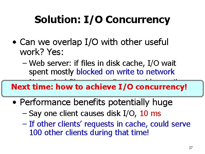 Solution: I/O Concurrency • Can we overlap I/O with other useful work? Yes: –