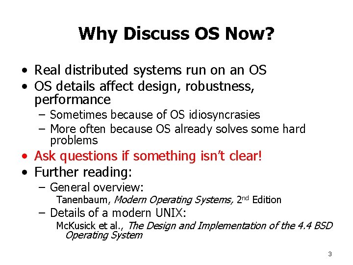 Why Discuss OS Now? • Real distributed systems run on an OS • OS