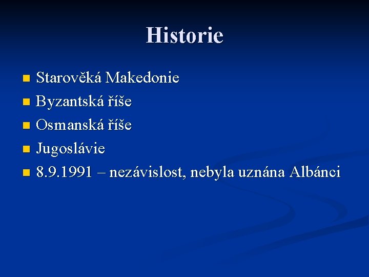 Historie Starověká Makedonie n Byzantská říše n Osmanská říše n Jugoslávie n 8. 9.