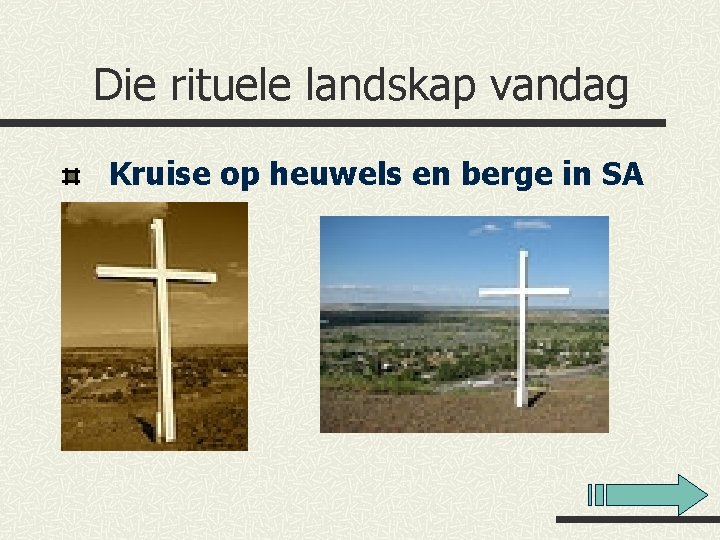 Die rituele landskap vandag Kruise op heuwels en berge in SA 