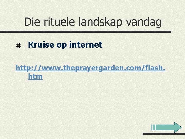 Die rituele landskap vandag Kruise op internet http: //www. theprayergarden. com/flash. htm 