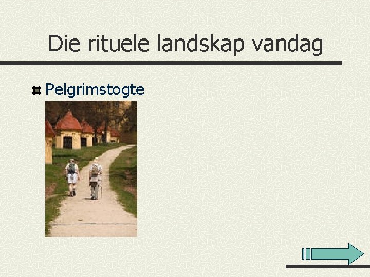 Die rituele landskap vandag Pelgrimstogte 