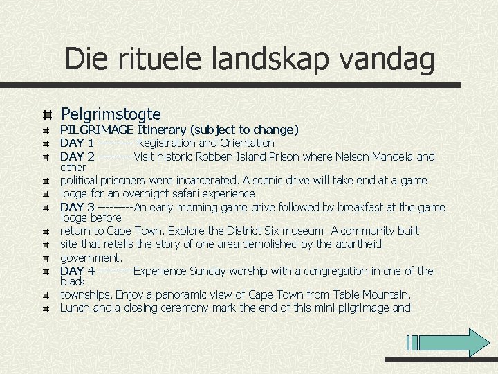 Die rituele landskap vandag Pelgrimstogte PILGRIMAGE Itinerary (subject to change) DAY 1 ----- Registration