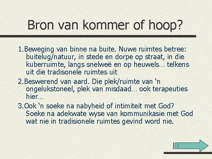 Bron van kommer of hoop? 1. Beweging van binne na buite. Nuwe ruimtes betree: