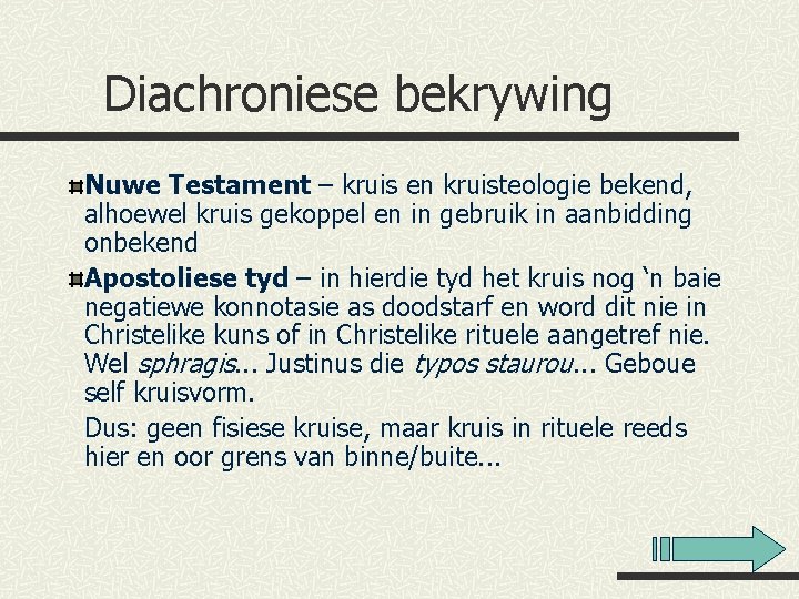 Diachroniese bekrywing Nuwe Testament – kruis en kruisteologie bekend, alhoewel kruis gekoppel en in