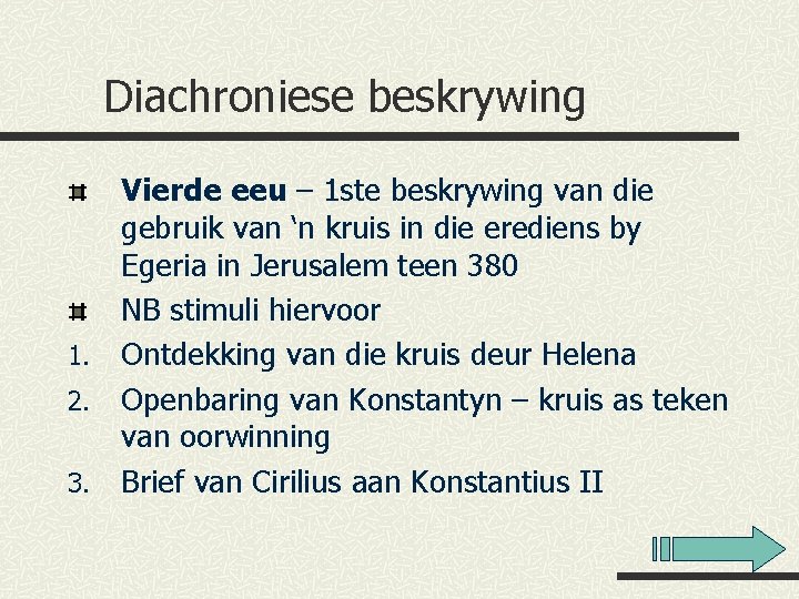 Diachroniese beskrywing Vierde eeu – 1 ste beskrywing van die gebruik van ‘n kruis