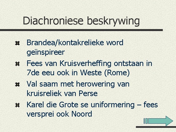 Diachroniese beskrywing Brandea/kontakrelieke word geïnspireer Fees van Kruisverheffing ontstaan in 7 de eeu ook