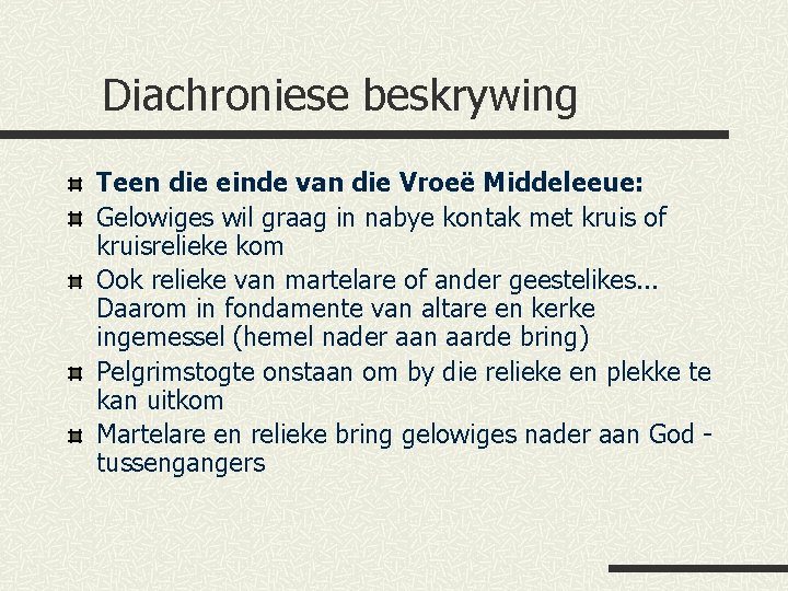 Diachroniese beskrywing Teen die einde van die Vroeë Middeleeue: Gelowiges wil graag in nabye