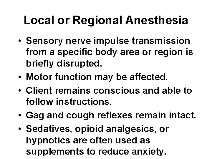 Local or Regional Anesthesia • Sensory nerve impulse transmission from a specific body area