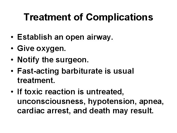Treatment of Complications • • Establish an open airway. Give oxygen. Notify the surgeon.
