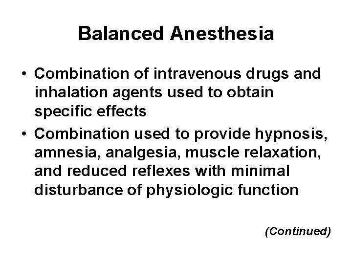 Balanced Anesthesia • Combination of intravenous drugs and inhalation agents used to obtain specific