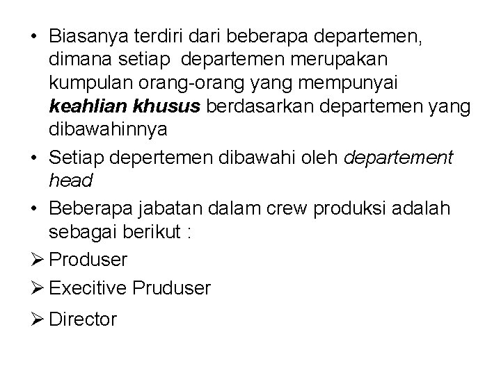  • Biasanya terdiri dari beberapa departemen, dimana setiap departemen merupakan kumpulan orang-orang yang