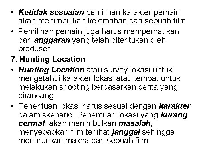  • Ketidak sesuaian pemilihan karakter pemain akan menimbulkan kelemahan dari sebuah film •