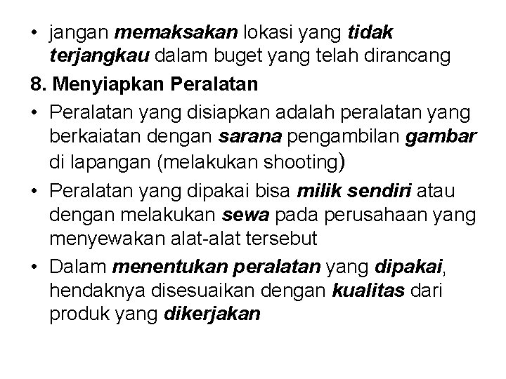  • jangan memaksakan lokasi yang tidak terjangkau dalam buget yang telah dirancang 8.