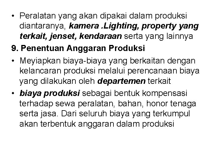  • Peralatan yang akan dipakai dalam produksi diantaranya, kamera. Lighting, property yang terkait,