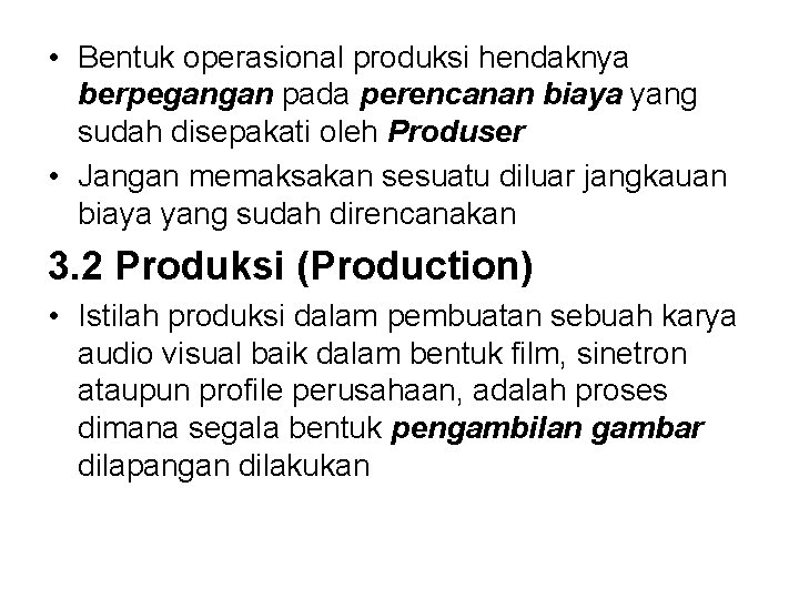  • Bentuk operasional produksi hendaknya berpegangan pada perencanan biaya yang sudah disepakati oleh