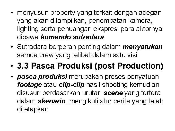  • menyusun property yang terkait dengan adegan yang akan ditampilkan, penempatan kamera, lighting