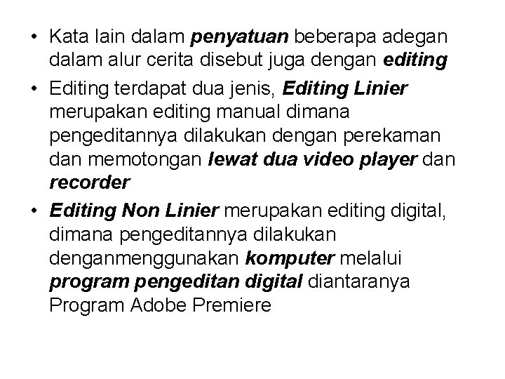  • Kata lain dalam penyatuan beberapa adegan dalam alur cerita disebut juga dengan