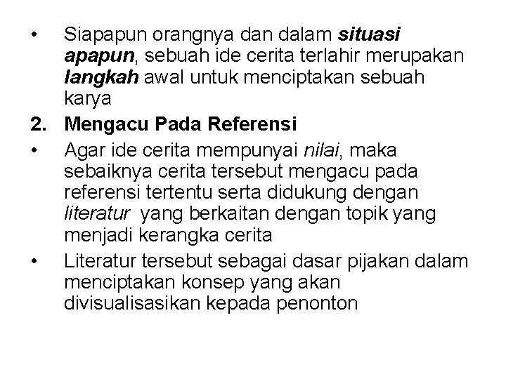  • Siapapun orangnya dan dalam situasi apapun, sebuah ide cerita terlahir merupakan langkah