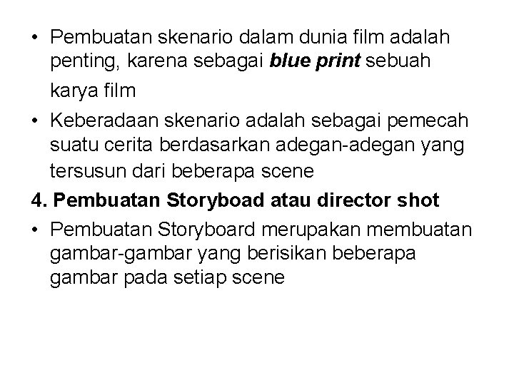  • Pembuatan skenario dalam dunia film adalah penting, karena sebagai blue print sebuah