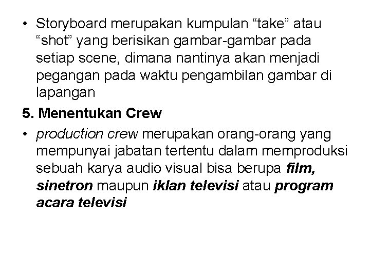  • Storyboard merupakan kumpulan “take” atau “shot” yang berisikan gambar-gambar pada setiap scene,