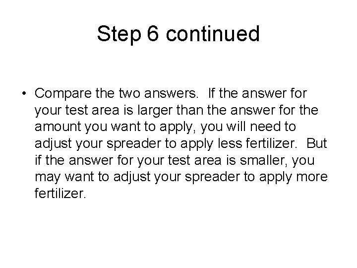Step 6 continued • Compare the two answers. If the answer for your test
