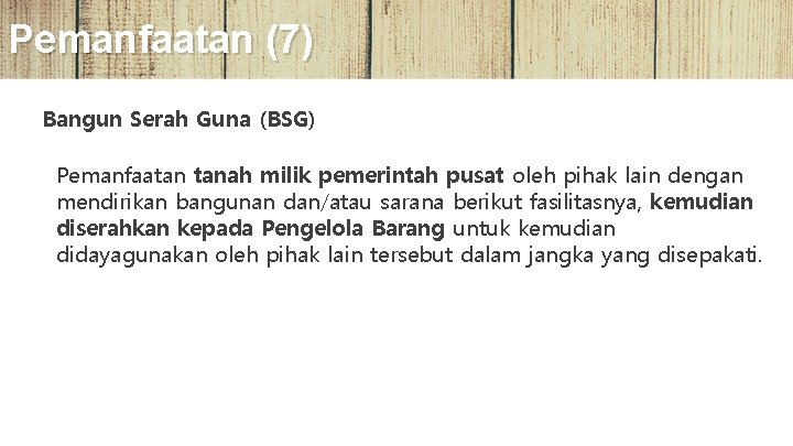 Pemanfaatan (7) Bangun Serah Guna (BSG) Pemanfaatan tanah milik pemerintah pusat oleh pihak lain