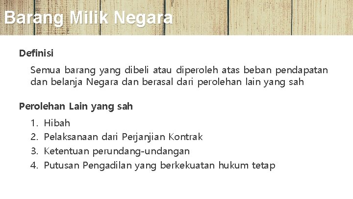 Barang Milik Negara Definisi Semua barang yang dibeli atau diperoleh atas beban pendapatan dan