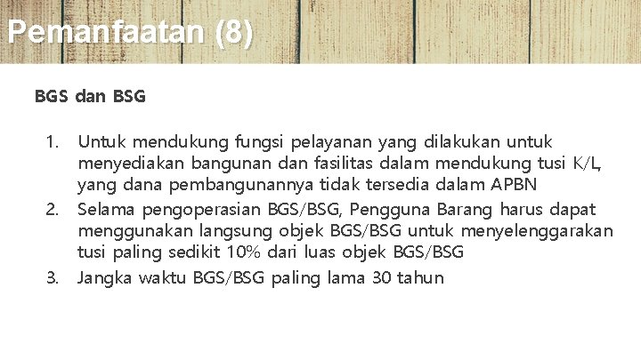 Pemanfaatan (8) BGS dan BSG 1. Untuk mendukung fungsi pelayanan yang dilakukan untuk menyediakan