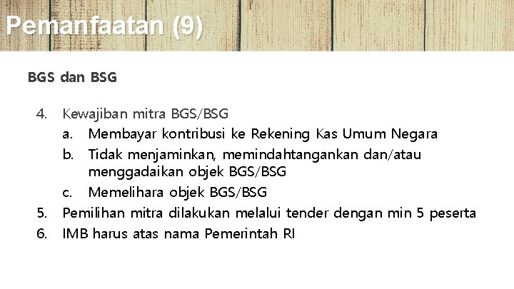 Pemanfaatan (9) BGS dan BSG 4. Kewajiban mitra BGS/BSG a. Membayar kontribusi ke Rekening
