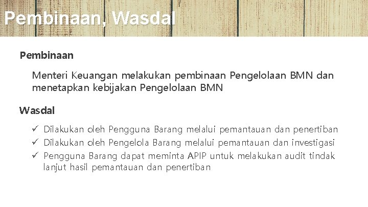 Pembinaan, Wasdal Pembinaan Menteri Keuangan melakukan pembinaan Pengelolaan BMN dan menetapkan kebijakan Pengelolaan BMN