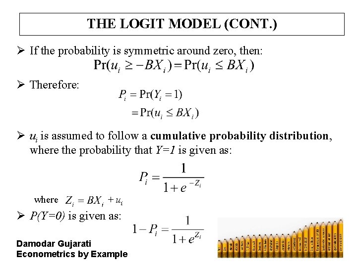 THE LOGIT MODEL (CONT. ) Ø If the probability is symmetric around zero, then: