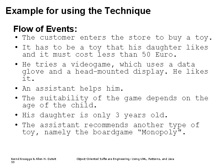 Example for using the Technique Flow of Events: • The customer enters the store