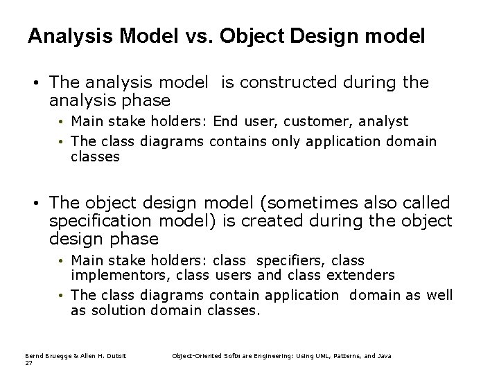 Analysis Model vs. Object Design model • The analysis model is constructed during the Analysis Model vs. Object Design model • The analysis model is constructed during the