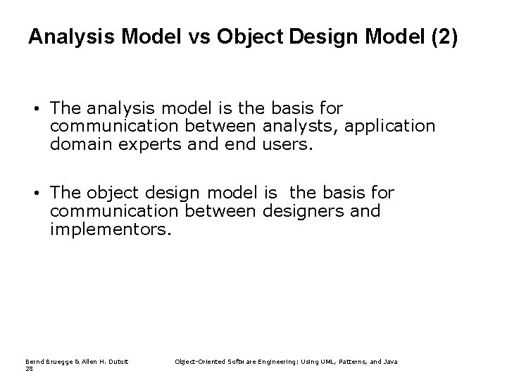 Analysis Model vs Object Design Model (2) • The analysis model is the basis Analysis Model vs Object Design Model (2) • The analysis model is the basis