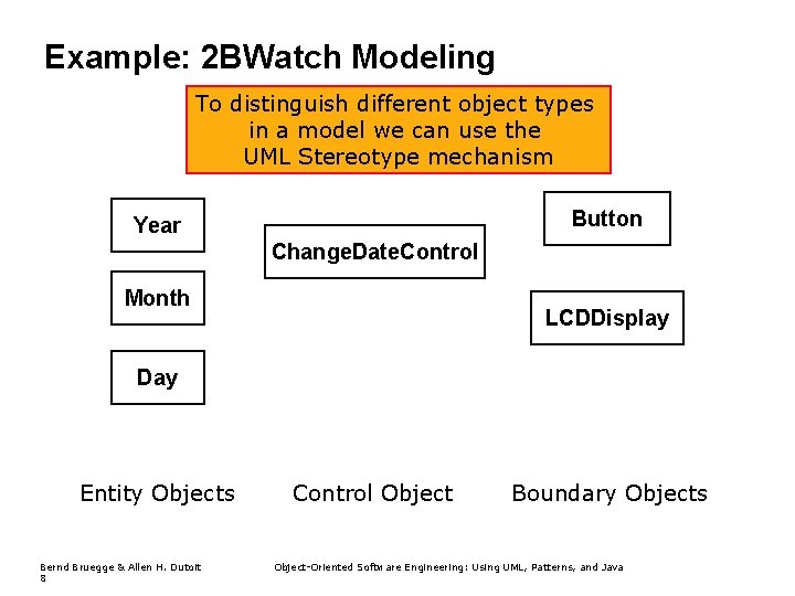 Example: 2 BWatch Modeling To distinguish different object types in a model we can Example: 2 BWatch Modeling To distinguish different object types in a model we can