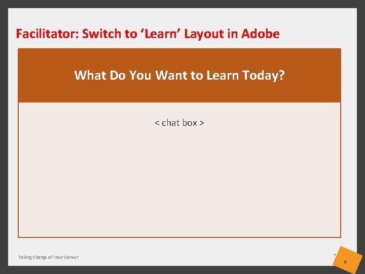 Facilitator: Switch to ‘Learn’ Layout in Adobe What Do You Want to Learn Today?