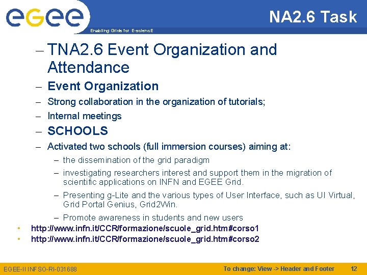 NA 2. 6 Task Enabling Grids for E-scienc. E – TNA 2. 6 Event