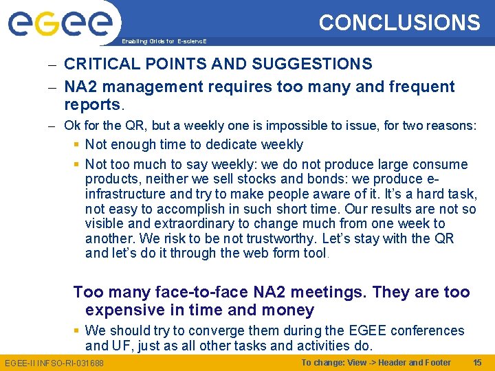 CONCLUSIONS Enabling Grids for E-scienc. E – CRITICAL POINTS AND SUGGESTIONS – NA 2