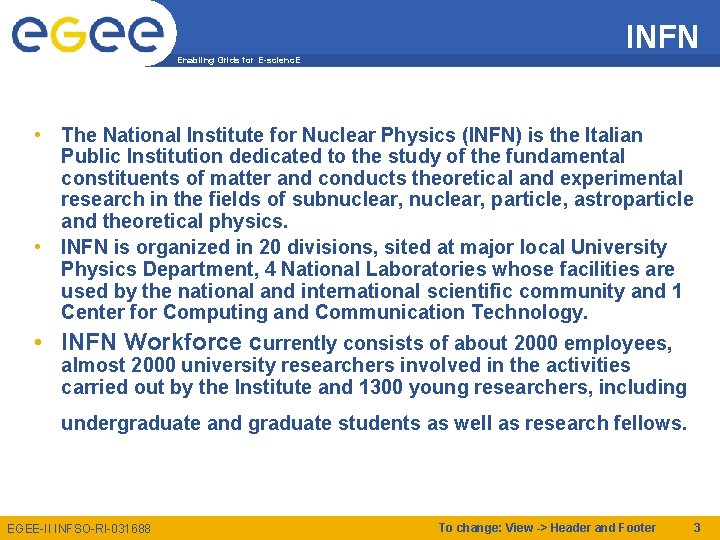 INFN Enabling Grids for E-scienc. E • The National Institute for Nuclear Physics (INFN)