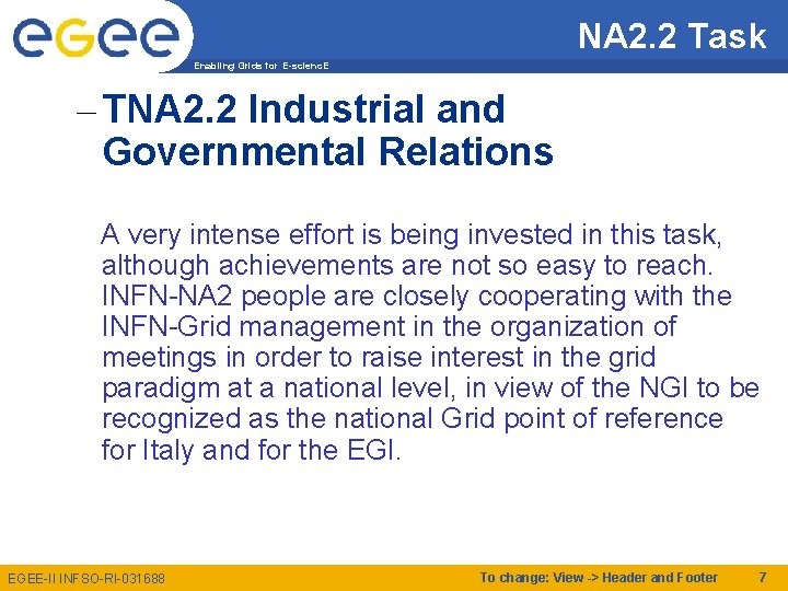 NA 2. 2 Task Enabling Grids for E-scienc. E – TNA 2. 2 Industrial