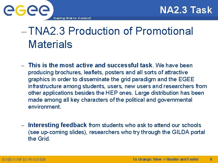 NA 2. 3 Task Enabling Grids for E-scienc. E – TNA 2. 3 Production