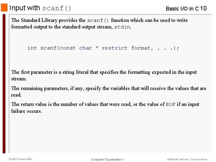 Input with scanf() Basic I/O in C 10 The Standard Library provides the scanf()