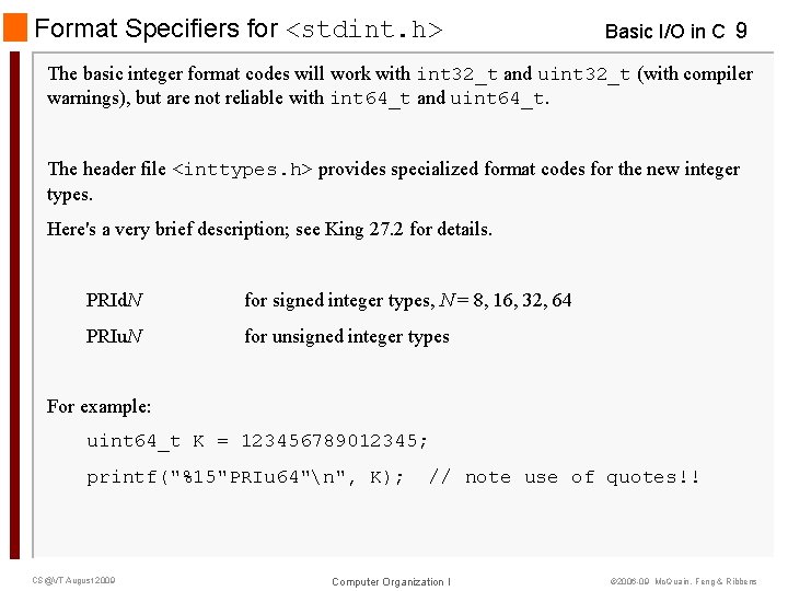 Format Specifiers for <stdint. h> Basic I/O in C 9 The basic integer format