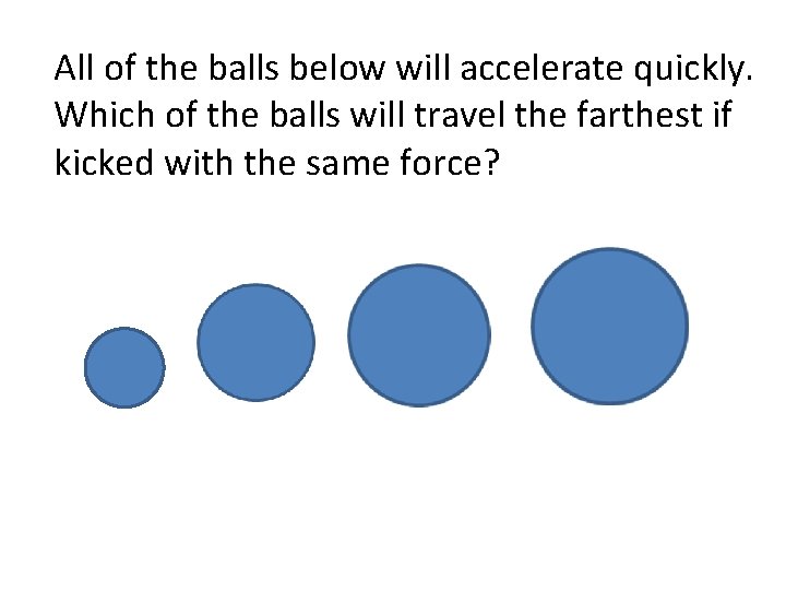 All of the balls below will accelerate quickly. Which of the balls will travel