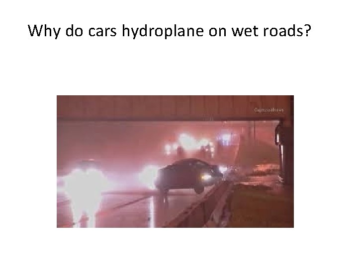 Why do cars hydroplane on wet roads? 