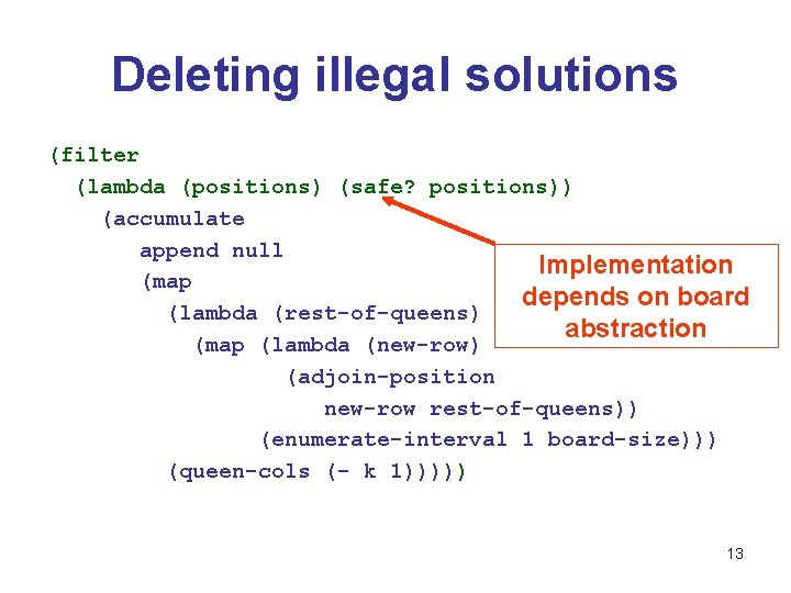 Deleting illegal solutions (filter (lambda (positions) (safe? positions)) (accumulate append null Implementation (map depends