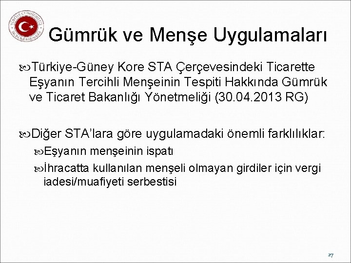 Gümrük ve Menşe Uygulamaları Türkiye-Güney Kore STA Çerçevesindeki Ticarette Eşyanın Tercihli Menşeinin Tespiti Hakkında