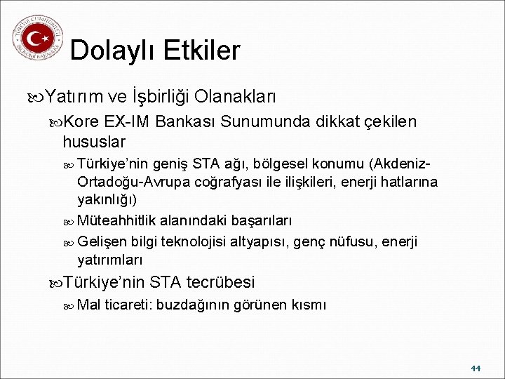 Dolaylı Etkiler Yatırım ve İşbirliği Olanakları Kore EX-IM Bankası Sunumunda dikkat çekilen hususlar Türkiye’nin