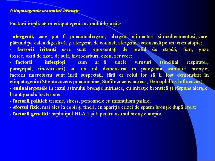 Etiopatogenia astmului bronşic Factorii implicaţi în etiopatogenia astmului bronşic: alergenii, care pot fi pneumoalergeni,